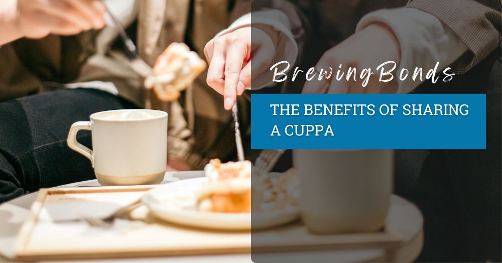Brewing Bonds: The Benefits of Sharing a Cuppa in Stockport