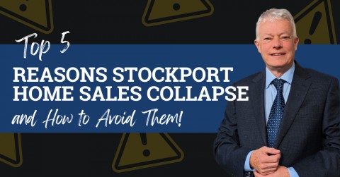 Five Top Reasons Stockport Home Sales Collapse and How to Avoid Them