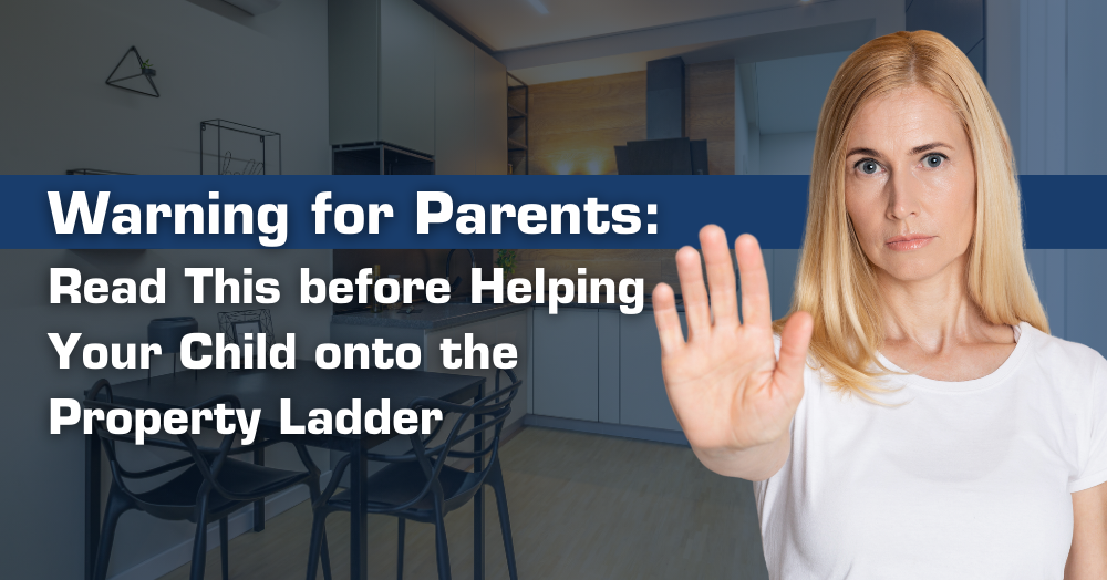 Warning for Parents Read This before Helping Your Child onto the Property Ladder