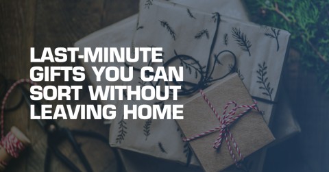 Last-Minute Gifts You Can Sort Without Leaving Home