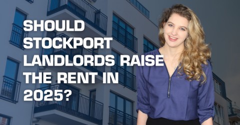 Should Stockport Landlords Raise the Rent in 2025?