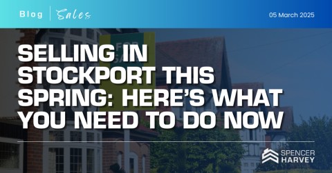 Selling in Stockport This Spring: Here’s What You Need to Do Now