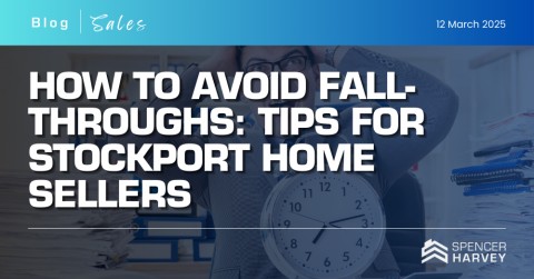 How to Avoid Fall-Throughs: Tips for Stockport Home Sellers 