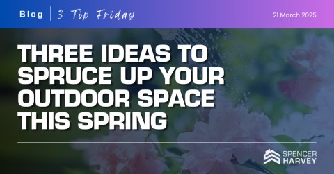 Three Ideas to Spruce Up Your Outdoor Space This Spring
