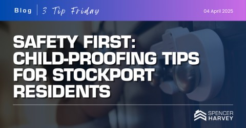 Safety First: Child-Proofing Tips for Stockport Residents