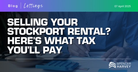 Selling Your Stockport Rental? Here's What Tax You'll Pay