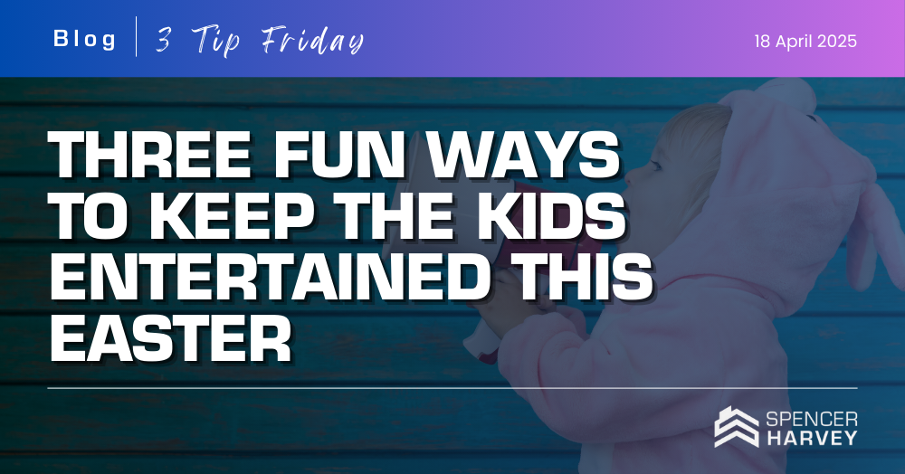 Three Fun Ways to Keep the Kids Entertained this Easter 