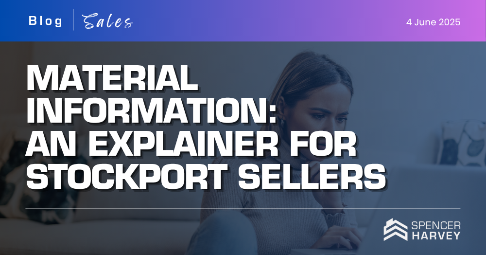 Material Information: An Explainer for Stockport Sellers