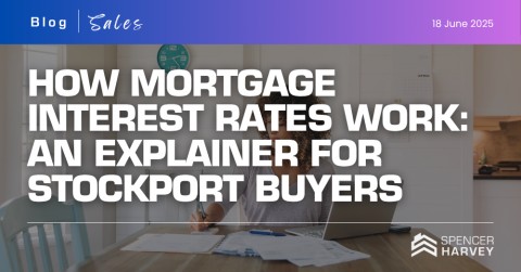 How Mortgage Interest Rates Work: An Explainer for Stockport Buyers