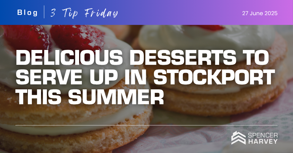 Delicious Desserts to Serve Up in Stockport This Summer