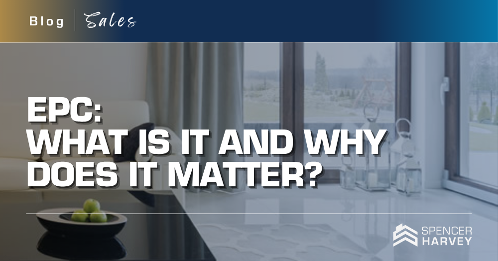 What is an EPC and why does it matter?  An Explainer for Buyers and Sellers