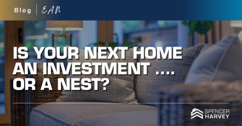 Is Your Next Home an Investment …. Or a Nest?