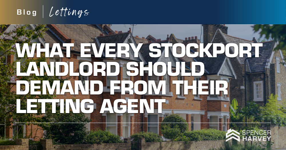 What Every Stockport Landlord Should Demand from Their Letting Agent