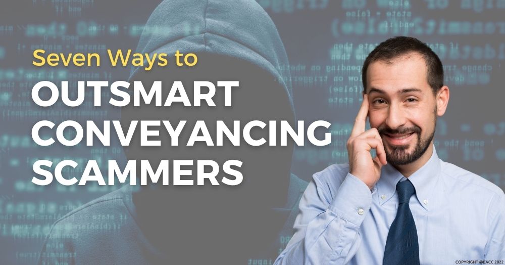 Seven Ways to Outsmart Conveyancing Scammers