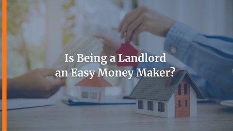 Is Being a Landlord an Easy Money Maker?