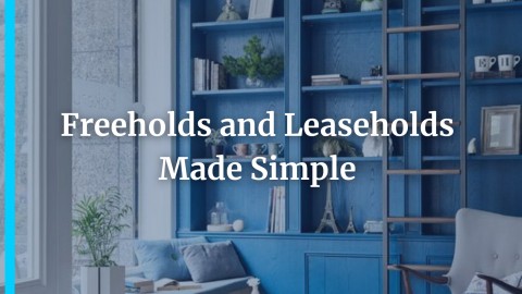 Freeholds and Leaseholds Made Simple