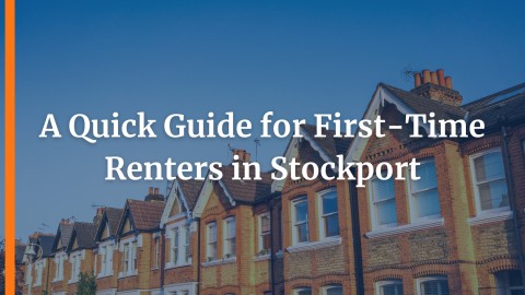 A Quick Guide for First-Time Renters in Stockport