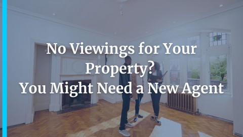 No Viewings for Your Property? You Might Need a New Agent