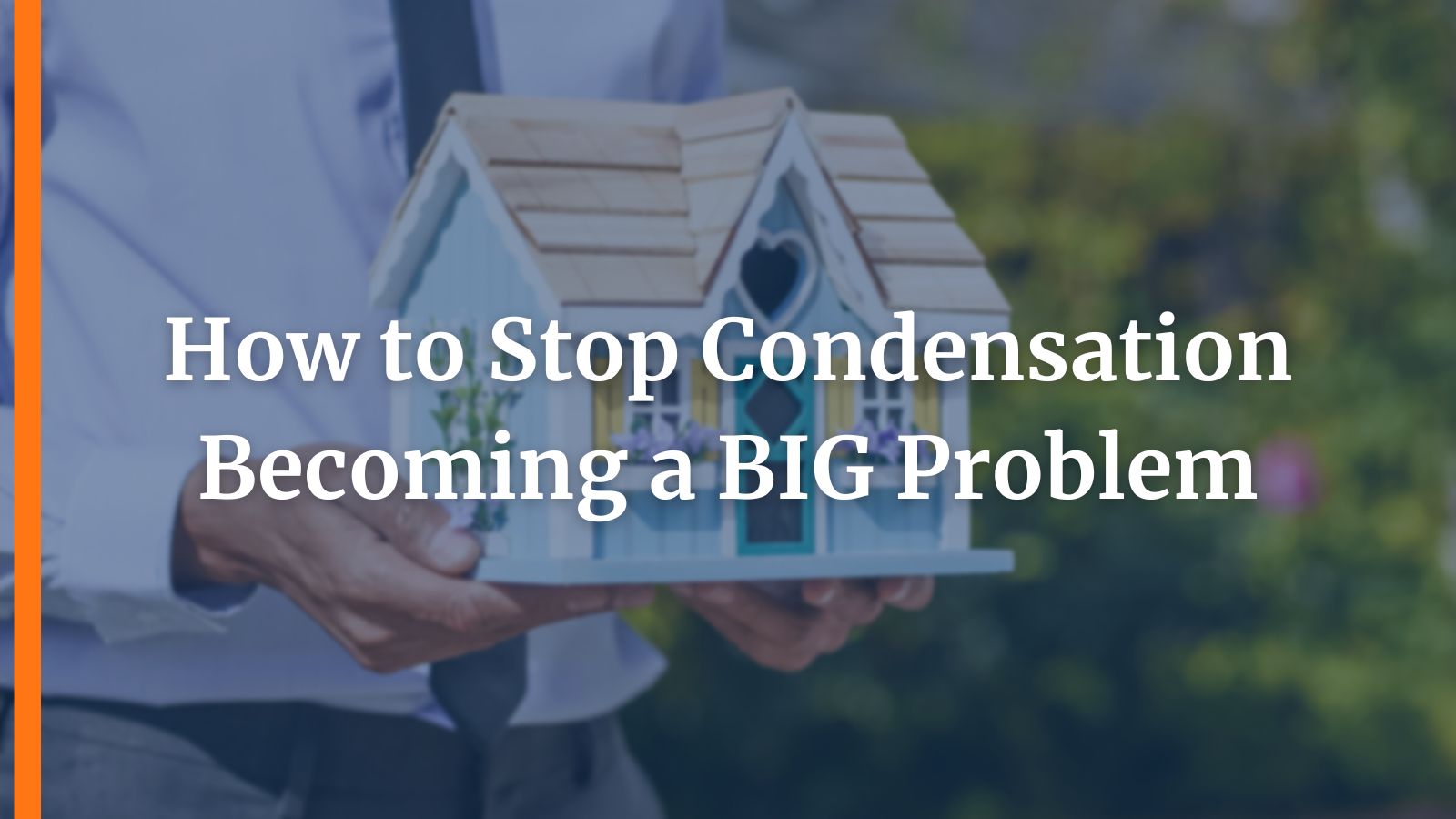 How to Stop Condensation Becoming a BIG Problem
