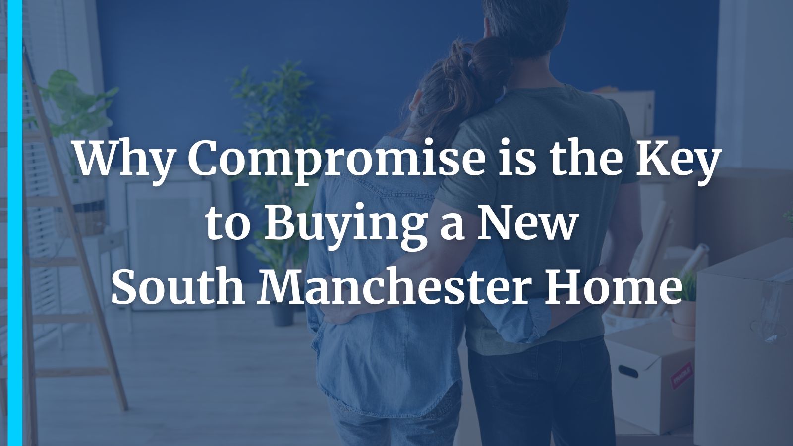 Why Compromise is the Key to Buying a New South Manchester Home