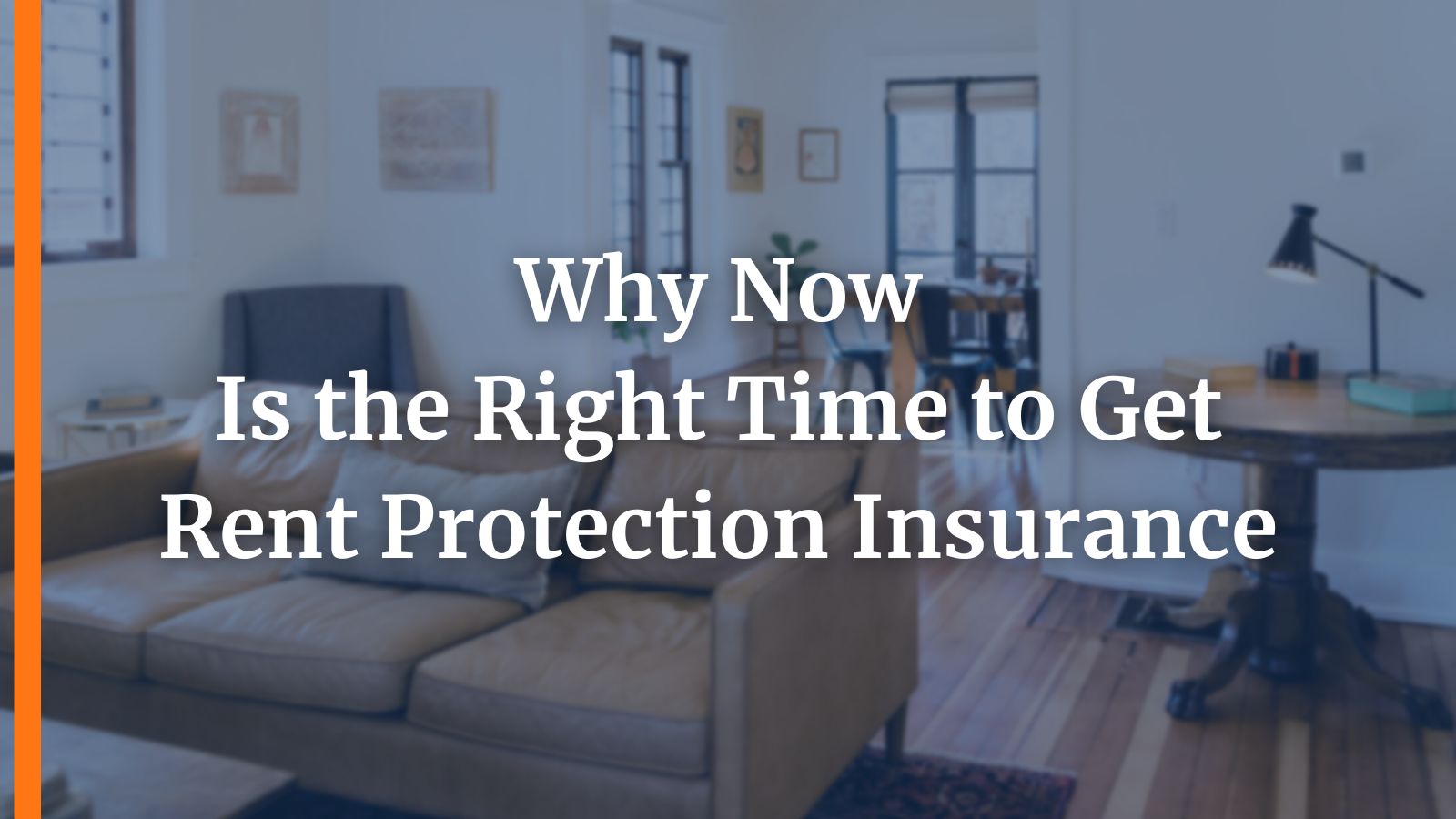 Why Now Is the Right Time to Get Rent Protection Insurance 