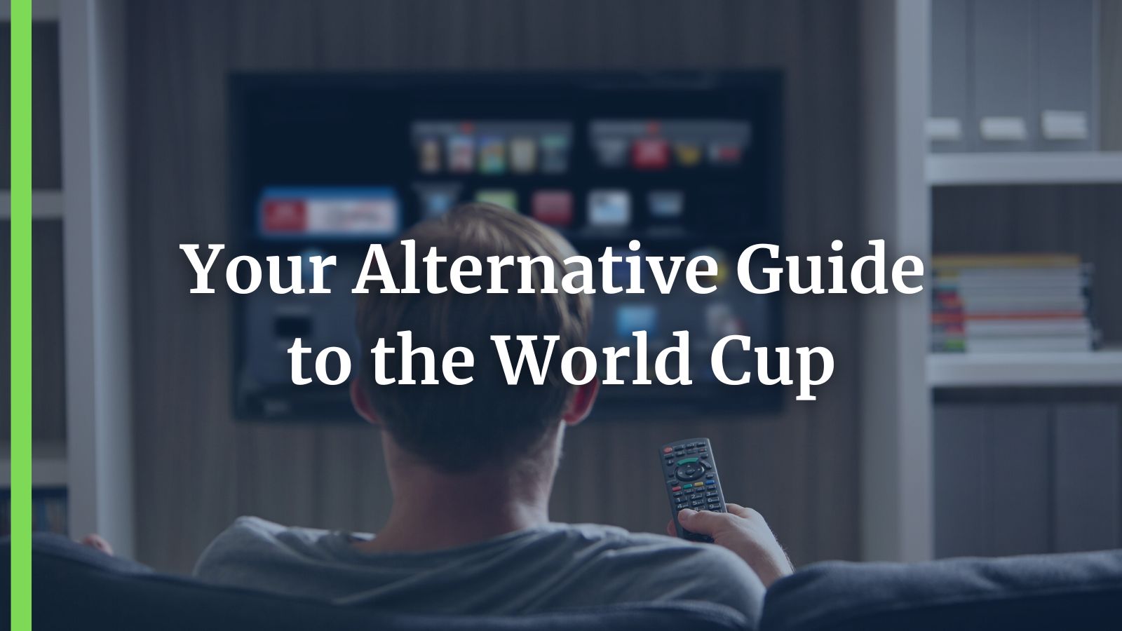 Your Alternative Guide to the World Cup