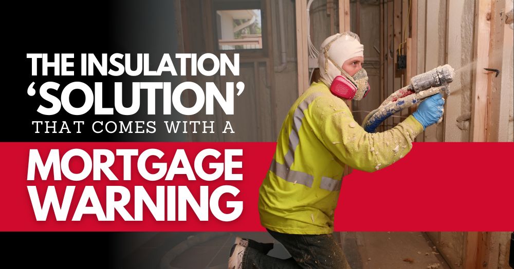 The Insulation ‘Solution’ That Comes with a Mortgage Warning
