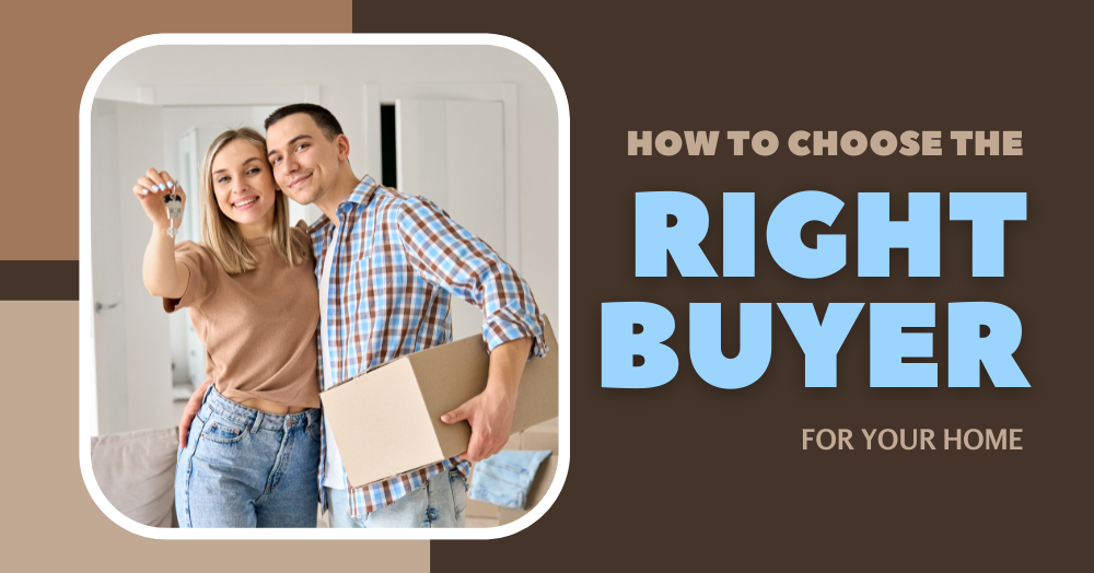 How to Choose the Right Buyer for Your Home