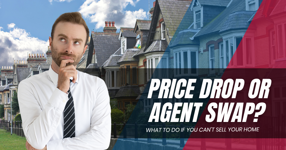 Price Drop or Agent Swap? What to Do if Your Home Isn’t Selling