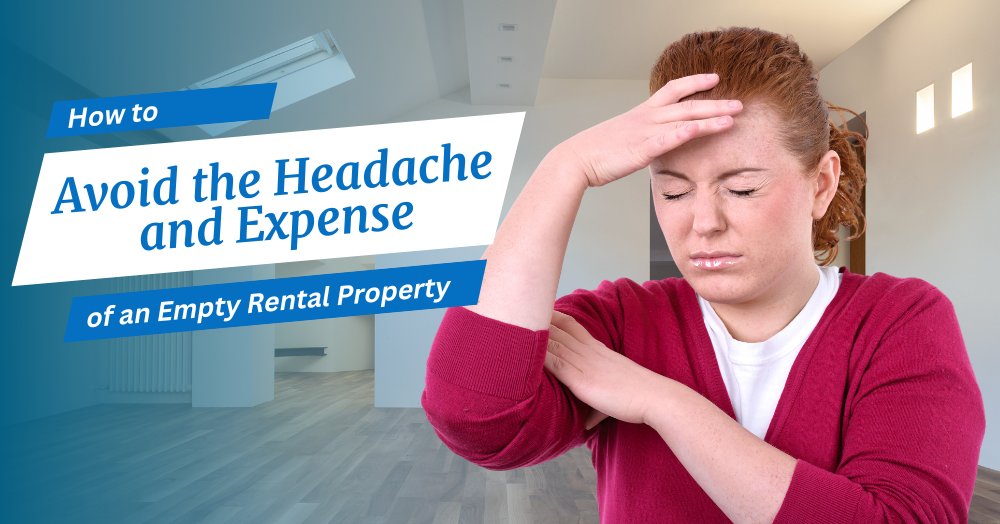 How to Avoid the Headache and Expense of an Empty Rental Property