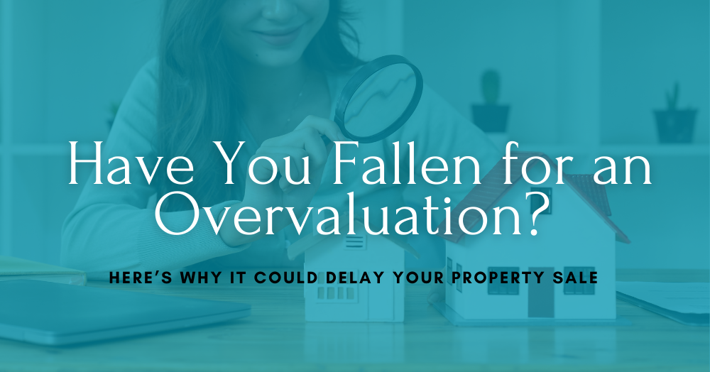 Is Your Property Sale Being Hampered by an Overvaluation?