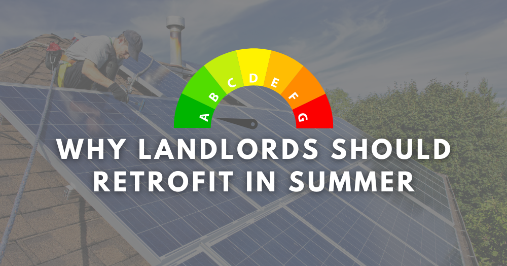 Why It Makes Sense to Retrofit Your Stockport Rental in Summer