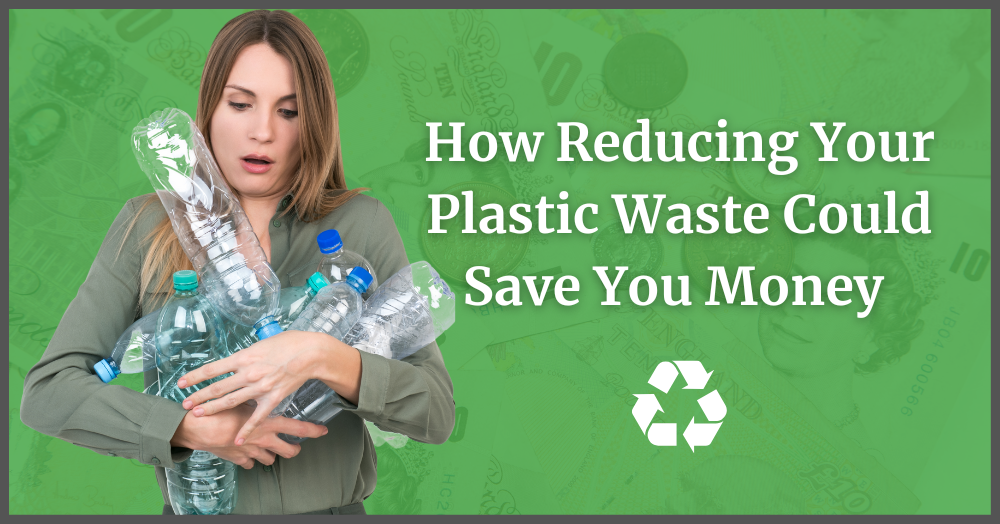 How Reducing Your Plastic Waste Could Save You Money 