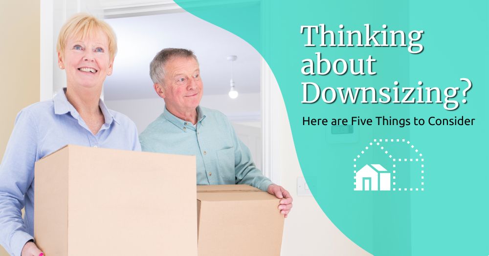 Thinking about Downsizing? Here are Five Things to Consider
