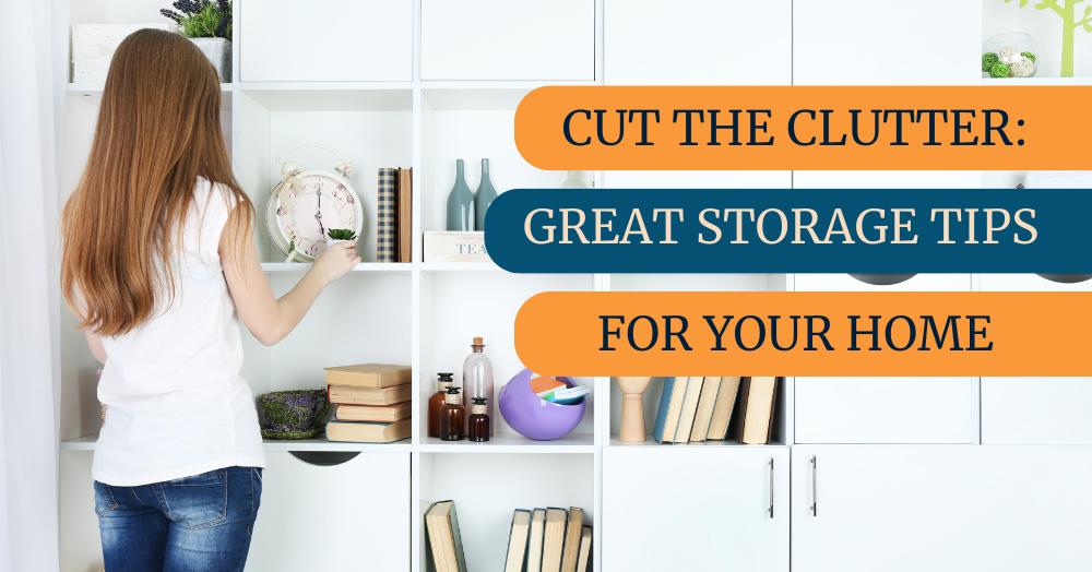 Cut the Clutter: Great Storage Tips for Your Home