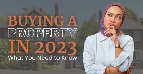 Buying a Property in 2023: What You Need to Know