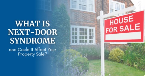 What Is Next-Door Syndrome and Could It Affect Your Property Sale?