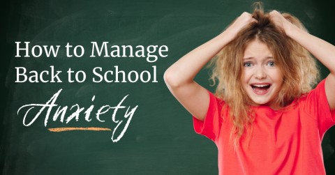 How to Manage Back to School Anxiety