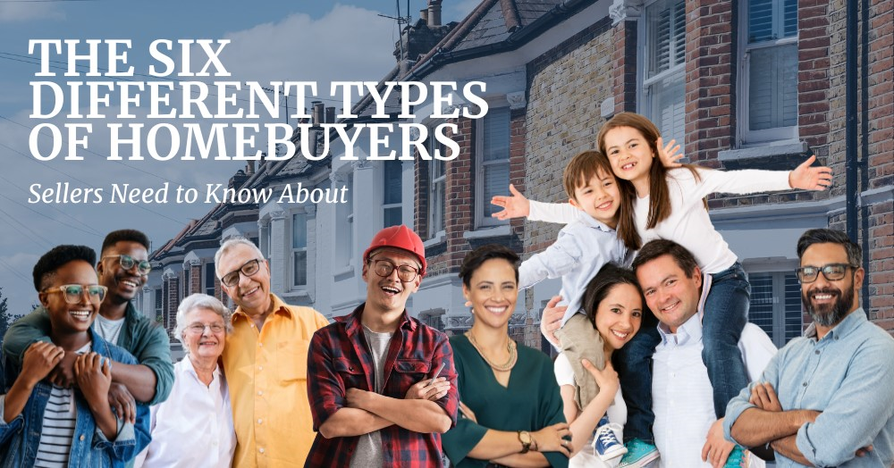  The Six Different Types of Homebuyers Sellers Need to Know About