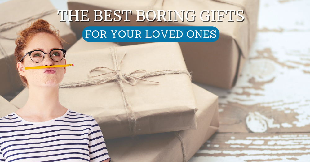 The Best Boring Gifts for Your Loved Ones