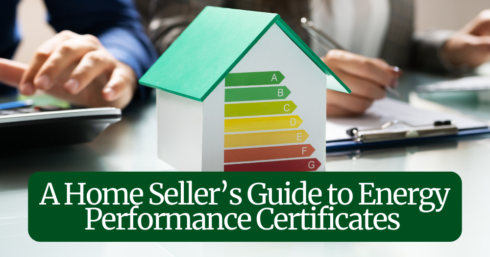 A Home Seller’s Guide to Energy Performance Certificates 
