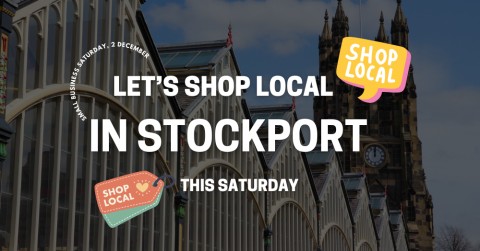 Let’s Shop Local in Stockport this Saturday