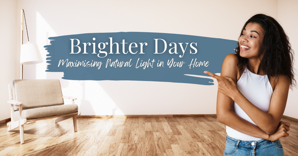 Brighter Days Maximising Natural Light in Your Home